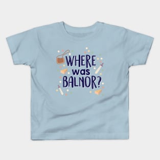 Where was Balnor? Kids T-Shirt